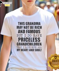 Alt Text: Original 'This Grandma May Not Be Rich And Famous But I Do Have Priceless Grandchildren' T-Shirt design.