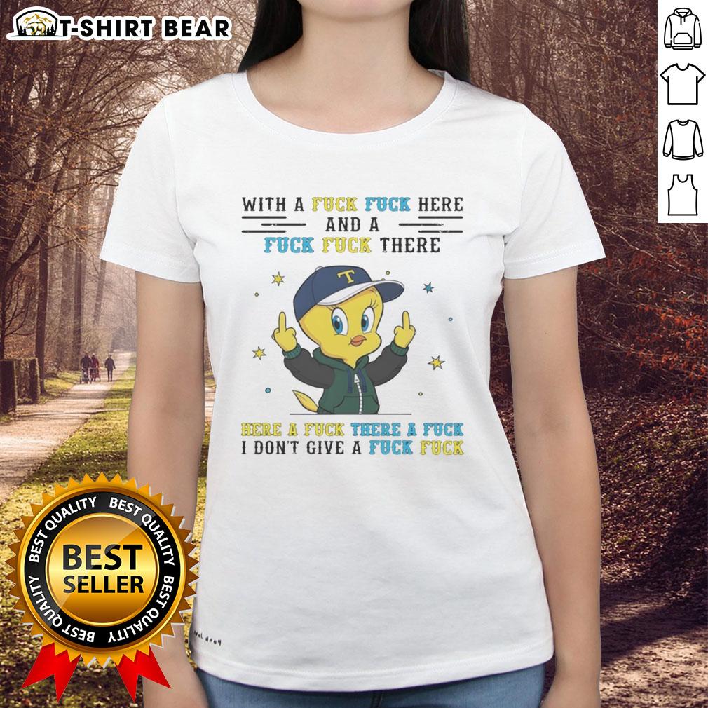 Original Tweety Bird Middle Finger With A Fck Fck Here And A Fck Fck There Ladies-Tee Original Tweety Bird middle finger graphic on ladies tee with humorous 'Fck Fck' design for a fun, edgy style.