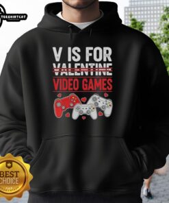 Original V is for Video Games Valentine's hoodie featuring a playful design perfect for gamers on Valentine's Day.