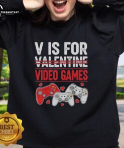 Alt Text: Original V is for Video Games Valentines sweatshirt featuring colorful graphics for gamers celebrating love.