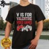 Original V Is For Video Games Valentine's T-Shirt featuring a fun gaming-themed design for gamers and couples.