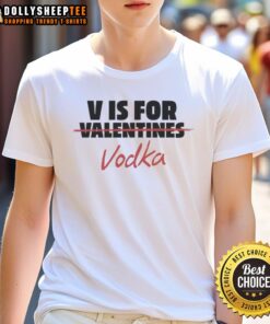 Original V Is For Vodka Shirt - Anti-Valentine T-Shirt featuring a fun design for those who celebrate singlehood.