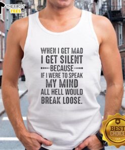 Original tank top featuring 'When I Get Mad I Get Silent' graphic, perfect for expressing emotions stylishly.