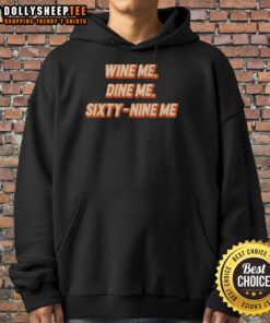 Original Wine Me Dine Me Sixty Nine Me Hoodie in stylish design, perfect for wine lovers and casual outings.