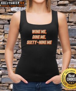 Original Wine Me Dine Me Sixty Nine Me tank top featuring a fun wine-themed graphic for casual wear.