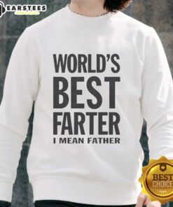 Funny 'World's Best Farter I Mean Father' sweatshirt design, perfect gift for dads with a sense of humor.
