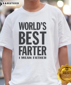 Original Worlds Best Farter I Mean Father T-Shirt design featuring humorous text for Father's Day gifts.