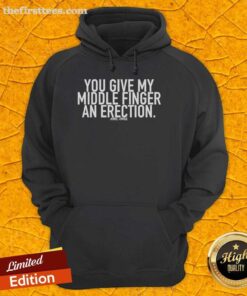 Original You Give My Middle Finger An Erection Hoodie in black, featuring bold graphic design and comfortable fit.