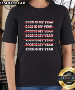 Original 2026 Is My Year Ladies Tee featuring a stylish design, perfect for celebrating personal milestones in fashion.