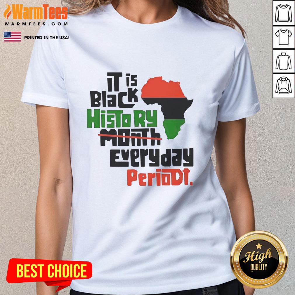 orignal-african-it-is-black-history-month-everyday-periodt-ladies-tee Original African 'It Is Black History Month Everyday Periodt' Ladies Tee showcasing vibrant design and cultural pride.