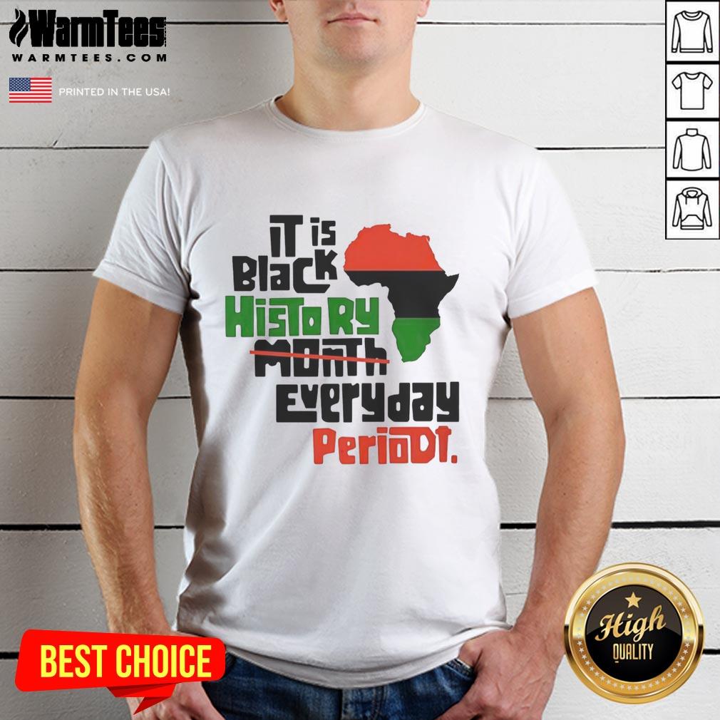 orignal-african-it-is-black-history-month-everyday-periodt-t-shirt Original African 'It Is Black History Month Everyday Periodt' T-Shirt featuring bold text, celebrating Black history and culture.