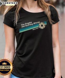 Original 'The Empire Did Nothing Wrong Since 1977' ladies tee featuring bold text and a stylish design for Star Wars fans.