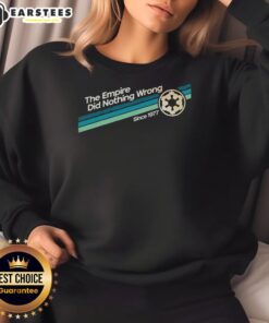 Alt Text: Original Empire Did Nothing Wrong Since 1977 Sweatshirt featuring iconic design for Star Wars fans.