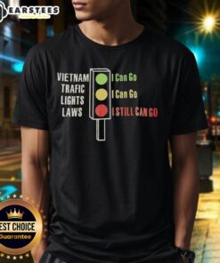 Original Vietnam Traffic Lights Laws T-Shirt: Green I Can Go, Yellow I Can Go, Red I Still Can Go design.