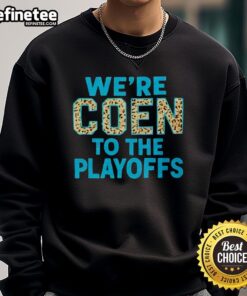 Premium 2026 Ashley Coen WeRe Coen To The Playoffs Sweatshirt in navy blue, featuring bold graphics and a cozy fit.