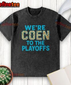 Premium 2026 Ashley Coen 'We Re Coen To The Playoffs' washed t-shirt showcasing a stylish design for sports fans.