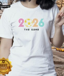 Alt Text: Premium 2026 Soccer The Game Ladies Tee featuring stylish design and comfortable fit for soccer enthusiasts.