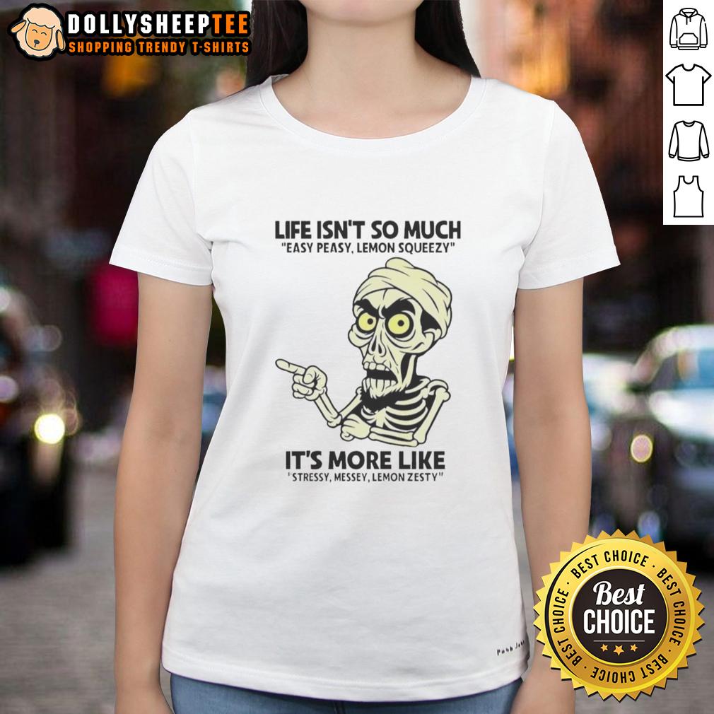 Premium Achmed Life Isn'T So Much Easy Peasy Lemon Squeezy Ladies Tee Premium Achmed Life Isn't So Much Easy Peasy Lemon Squeezy Ladies Tee featuring a humorous design for women.