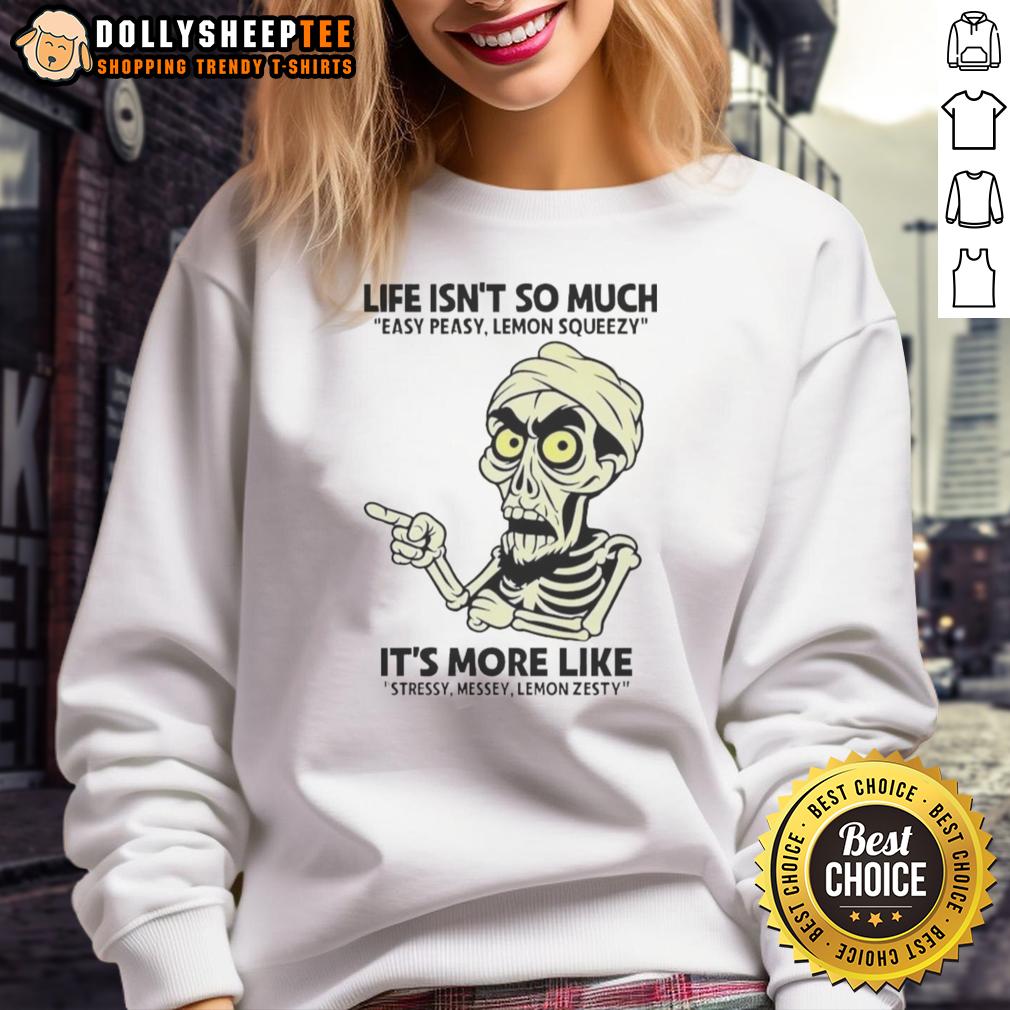 Premium Achmed Life Isn'T So Much Easy Peasy Lemon Squeezy Sweatshirt Premium Achmed Life Isn't So Much Easy Peasy Lemon Squeezy Sweatshirt in soft fabric, featuring a humorous design.