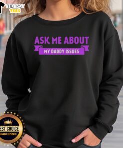 Alt Text: Premium Ask Me About My Daddy Issues purple sweatshirt with stylish text design, perfect for casual wear.