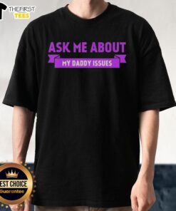 Premium Ask Me About My Daddy Issues purple text t-shirt displayed on a mannequin, perfect for casual wear and humor.