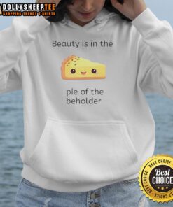 Premium Beauty Is In The Pie Of The Beholder Hoodie featuring a stylish design and comfortable fit for fashion lovers.