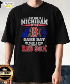 Alt Text: Premium Boston Red Sox vintage t-shirt featuring I May Live In Michigan But My Heart Belongs To The Red Sox.