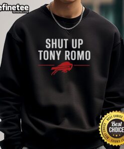Alt Text: Premium Buffalo Bills Shut Up Tony Romo Sweatshirt featuring bold graphics and comfortable fit for fans.