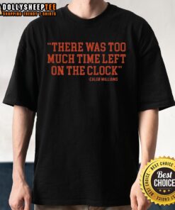 Premium Caleb Williams Chicago Bears NFL t-shirt featuring 'There Was Too Much Time On The Clock' quote design.