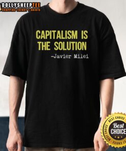 Premium Capitalism Is The Solution Javier Milei T-Shirt showcasing bold text design and vibrant colors promoting economic freedom.
