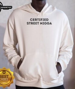 Premium Certified Street Nigga Hoodie in black, featuring a stylish design and comfortable fit for urban fashion enthusiasts.