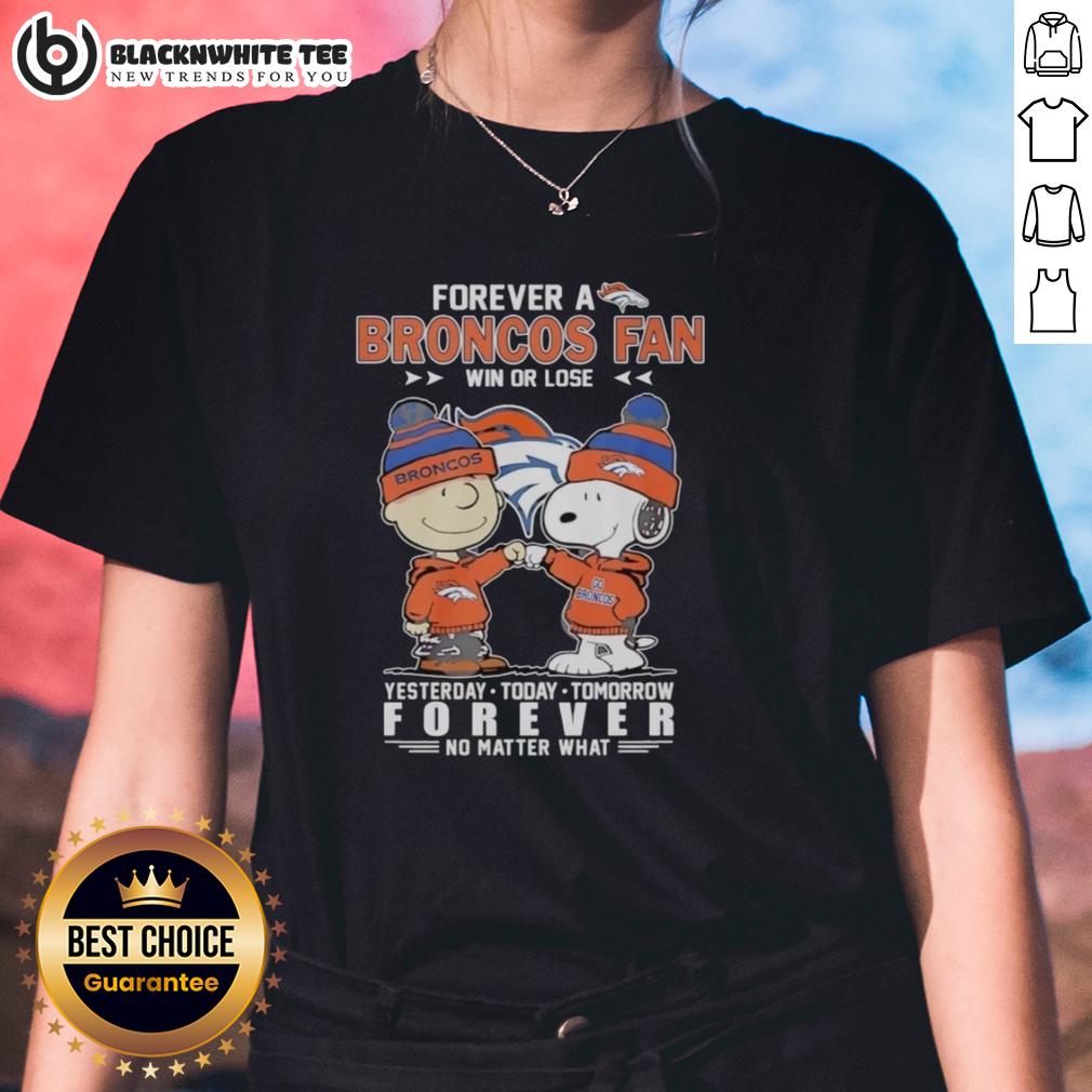 Premium Charlie Brown Fist Bump Snoopy Forever A Denver Broncos Fan Win Or Lose No Matter What Ladies-Tee Alt Text: Premium Charlie Brown fist bump with Snoopy, celebrating Denver Broncos fans in stylish ladies tee, win or lose.