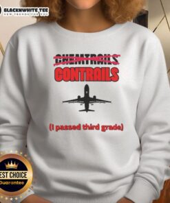 Premium Chemtrails Contrails sweatshirt featuring airplane silhouette, perfect for those who passed third grade.