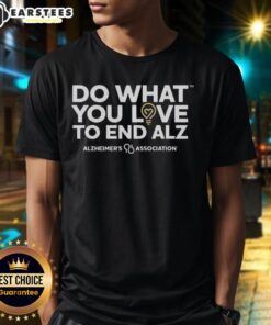 Premium Do What You Love To End Alz T-Shirt featuring a motivational design to support Alzheimer's awareness.
