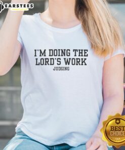 Alt Text: Premium 'Doing The Lord's Work' Judging Ladies Tee featuring bold text design on a stylish t-shirt.