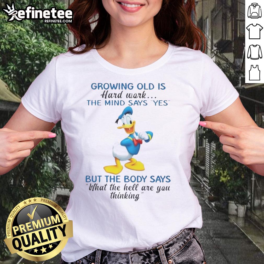 premium-donald-duck-growing-old-is-hard-work-the-mind-says-yes-but-the-body-says-what-the-hell-ladies-tee Premium Donald Duck tee featuring 'Growing Old Is Hard Work' design, perfect for fans of classic Disney humor.