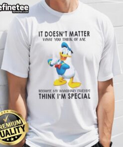 Premium Donald Duck T-Shirt featuring 'It Doesnt Matter What You Think of Me' design for fans of Disney and unique fashion.