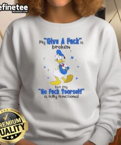 Premium Donald Duck sweatshirt with humorous 'My Give A F* Is Broken' graphic, perfect for casual wear and Disney fans.