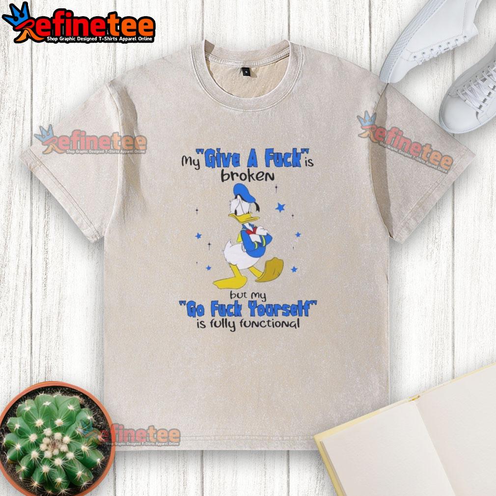 premium-donald-duck-my-give-a-fuck-is-broken-but-my-go-fck-yourself-is-fully-functional-washed-t-shirt Premium Donald Duck t-shirt featuring 'My Give A F*ck Is Broken' and 'My Go F*ck Yourself Is Fully Functional' designs.