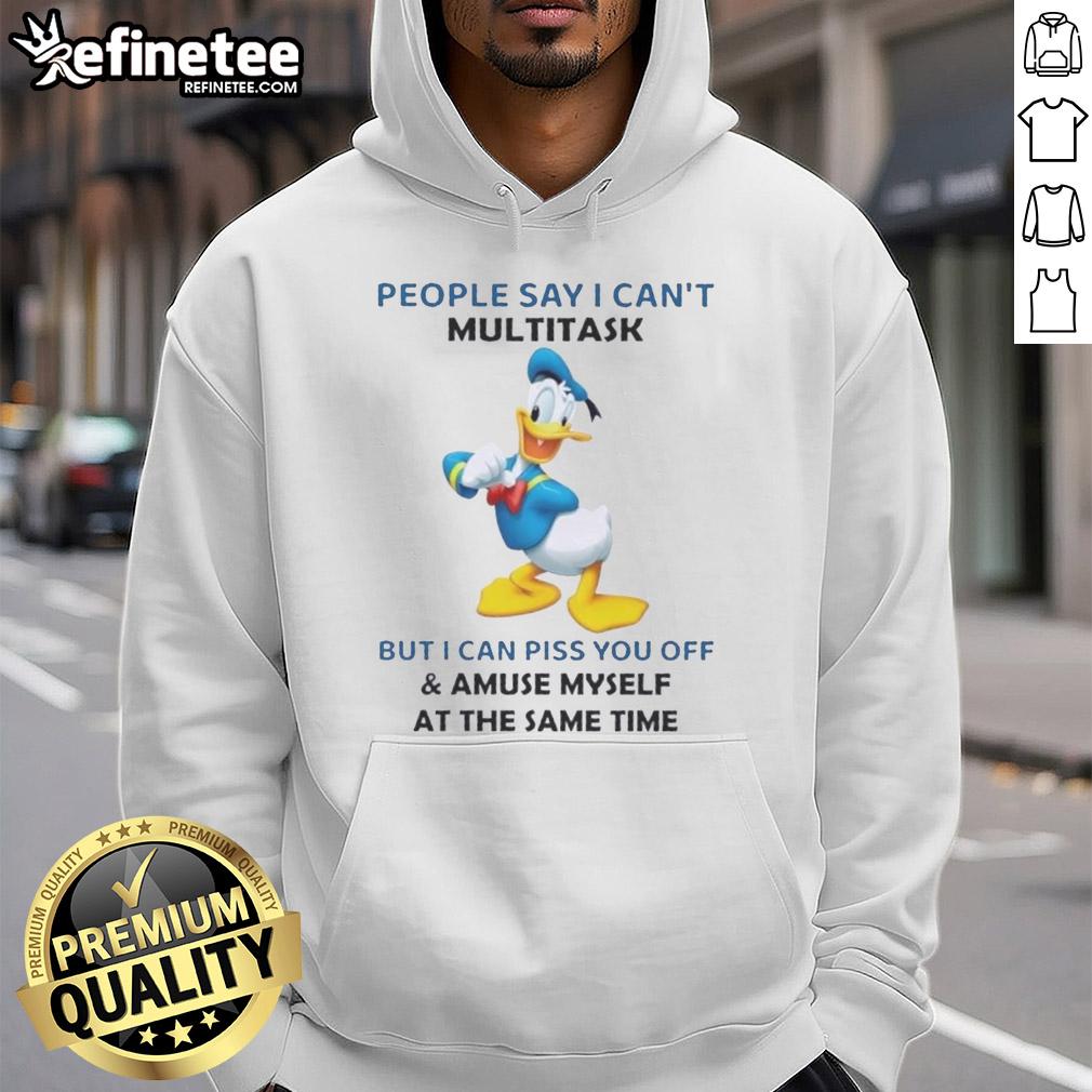 premium-donald-duck-people-say-i-cant-multitask-but-i-can-piss-you-off-and-amuse-myself-at-the-same-time-hoodie Premium Donald Duck hoodie with humorous quote about multitasking, perfect for Disney fans and casual wear.
