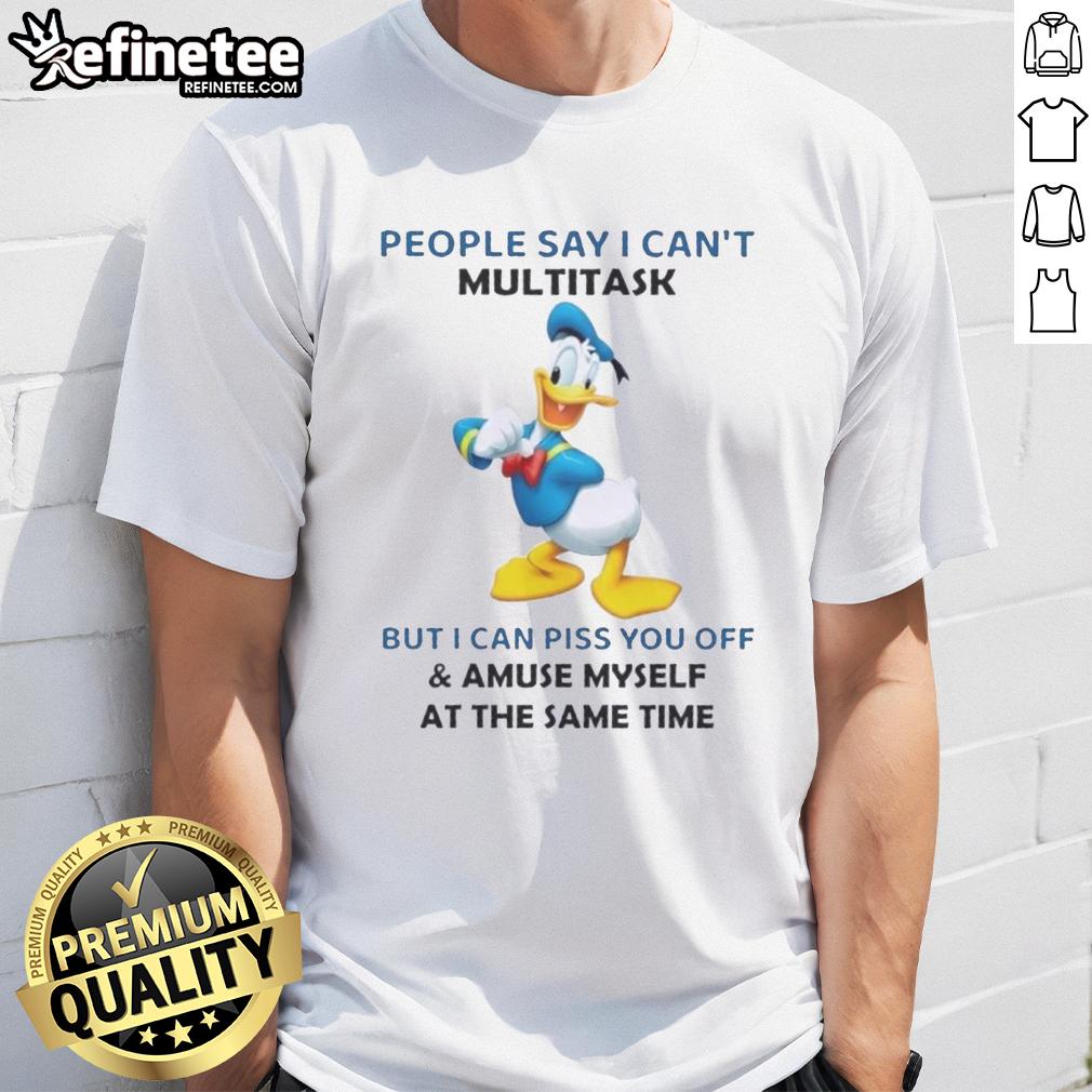 premium-donald-duck-people-say-i-cant-multitask-but-i-can-piss-you-off-and-amuse-myself-at-the-same-time-t-shirt Premium Donald Duck T-shirt: 'People Say I Can't Multitask But I Can Piss You Off And Amuse Myself' design.