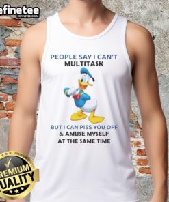 Premium Donald Duck tank top featuring People Say I Cant Multitask design, perfect for Disney fans and casual wear.