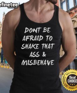 Stylish Premium tank top featuring 'Don't Be Afraid To Shake That Ass And Misbehave' design, perfect for casual outings.