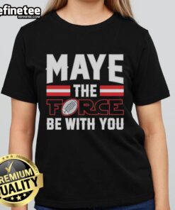 Premium Drake Maye 'The Force Be With You' New England Patriots Star Wars ladies tee featuring a stylish design.