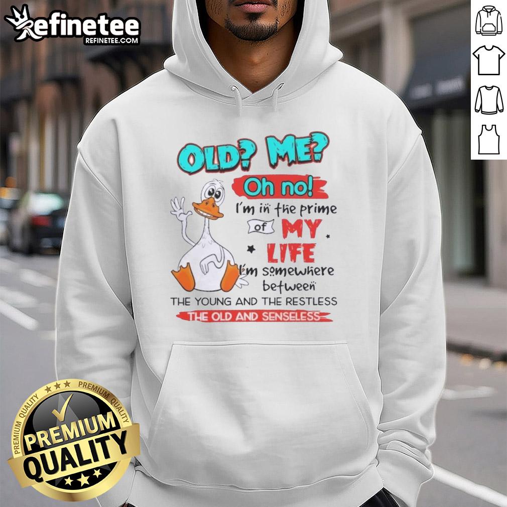 premium-duck-old-me-oh-no-im-in-the-prime-of-my-life-im-somewhere-between-the-young-and-the-restless-hoodie Premium Duck hoodie featuring 'Oh No, I'm in the Prime of My Life' design, perfect for fans of The Young and the Restless.