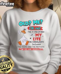 Premium Duck sweatshirt featuring 'Oh No, I'm in the Prime of My Life' design, perfect for fans of The Young and The Restless.