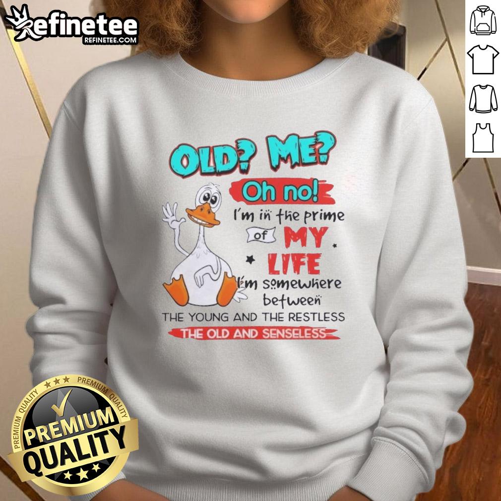 premium-duck-old-me-oh-no-im-in-the-prime-of-my-life-im-somewhere-between-the-young-and-the-restless-sweatshirt Premium Duck sweatshirt featuring 'Oh No, I'm in the Prime of My Life' design, perfect for fans of The Young and The Restless.