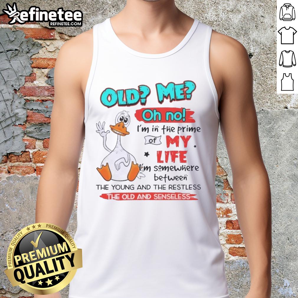premium-duck-old-me-oh-no-im-in-the-prime-of-my-life-im-somewhere-between-the-young-and-the-restless-tank-top Premium Duck tank top featuring 'Oh No, I'm in the Prime of My Life' design, perfect for fans of The Young and the Restless.