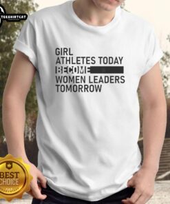 Alt Text: Premium T-shirt featuring Girl Athletes Today Become Women Leaders Tomorrow design, promoting female empowerment in sports.