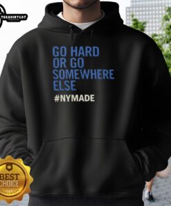 Premium Go Hard or Go Somewhere Else Nymade Hoodie in stylish design, perfect for casual wear and street fashion.